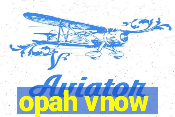opah vnow